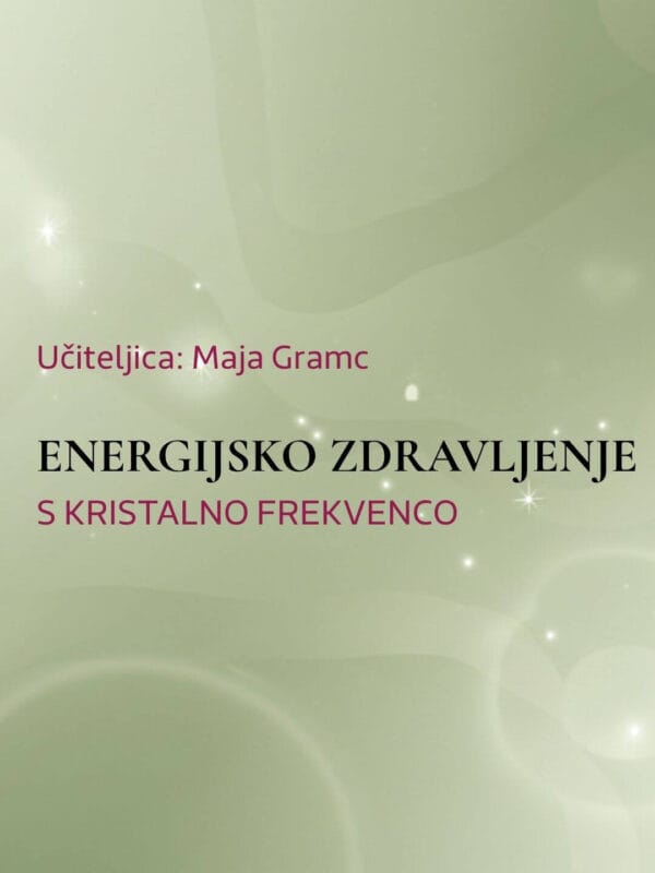ENERGIJSKO ZDRAVLJENJE S KRISTALNO FREKVENCO